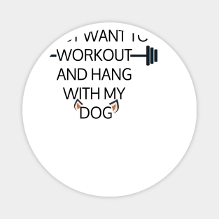 I Just Want To Workout And Hang Out With My Dog, Lose Weight, Dog Lovers Magnet